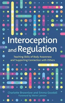 Interocezione e regolazione: Insegnare le abilità di consapevolezza del corpo e sostenere la connessione con gli altri - Interoception and Regulation: Teaching Skills of Body Awareness and Supporting Connection with Others