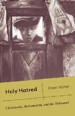 Sacro odio: Cristianesimo, Antisemitismo e Olocausto - Holy Hatred: Christianity, Antisemitism, and the Holocaust