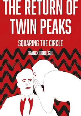 Il ritorno di Twin Peaks: La quadratura del cerchio - The Return of Twin Peaks: Squaring the Circle