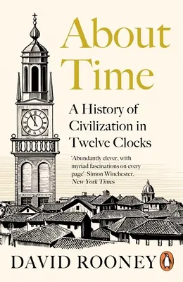 A proposito del tempo - Una storia della civiltà in dodici orologi - About Time - A History of Civilization in Twelve Clocks