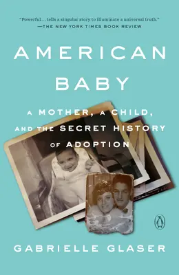 American Baby: Una madre, un bambino e la storia segreta dell'adozione - American Baby: A Mother, a Child, and the Secret History of Adoption