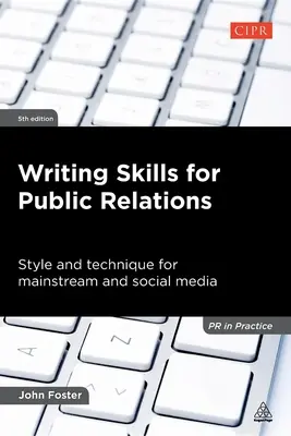 Abilità di scrittura per le relazioni pubbliche: Stile e tecnica per i media tradizionali e sociali - Writing Skills for Public Relations: Style and Technique for Mainstream and Social Media