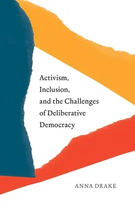 Attivismo, inclusione e sfide della democrazia deliberativa - Activism, Inclusion, and the Challenges of Deliberative Democracy