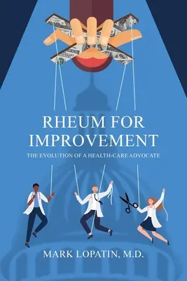 Rheum for Improvement: L'evoluzione di un sostenitore dell'assistenza sanitaria - Rheum for Improvement: The Evolution of a Health-Care Advocate