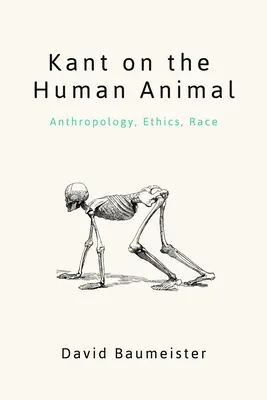 Kant sull'animale umano: Antropologia, etica, razza - Kant on the Human Animal: Anthropology, Ethics, Race