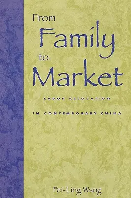 Dalla famiglia al mercato: La distribuzione del lavoro nella Cina contemporanea - From Family to Market: Labor Allocation in Contemporary China