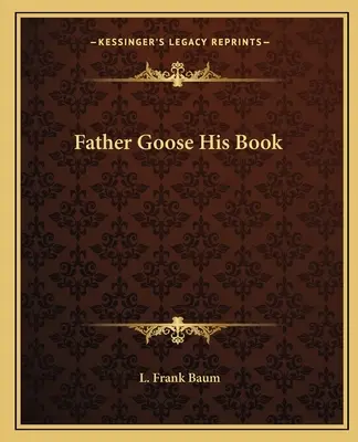 Il libro di Padre Oca - Father Goose His Book