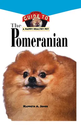 Pomerania: Guida del proprietario a un animale domestico felice e sano - Pomeranian: An Owner's Guide to a Happy Healthy Pet