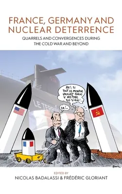 Francia, Germania e deterrenza nucleare: Litigi e convergenze durante la Guerra Fredda e oltre - France, Germany, and Nuclear Deterrence: Quarrels and Convergences During the Cold War and Beyond