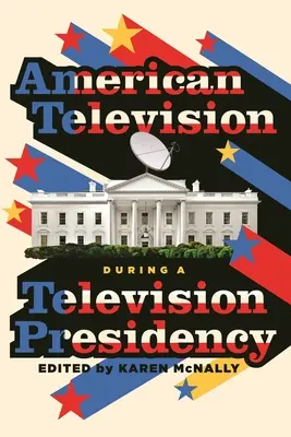 La televisione americana durante la presidenza televisiva - American Television During a Television Presidency