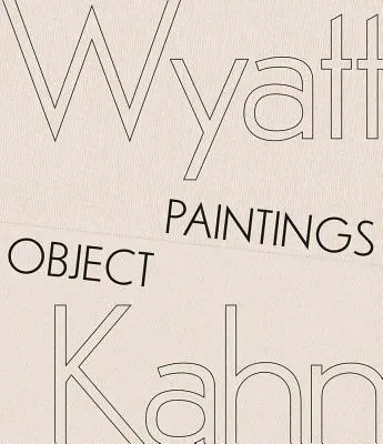 Wyatt Kahn: Dipinti di oggetti - Wyatt Kahn: Object Paintings