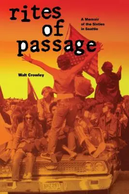 Riti di passaggio: Memorie degli anni Sessanta a Seattle - Rites of Passage: A Memoir of the Sixties in Seattle