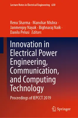 Innovazione nell'ingegneria dell'energia elettrica, delle comunicazioni e delle tecnologie informatiche: Atti dell'Iepcct 2019 - Innovation in Electrical Power Engineering, Communication, and Computing Technology: Proceedings of Iepcct 2019