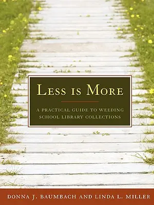 Meno è meglio: Guida pratica al diserbo delle collezioni delle biblioteche scolastiche - Less Is More: A Practical Guide to Weeding School Library Collections