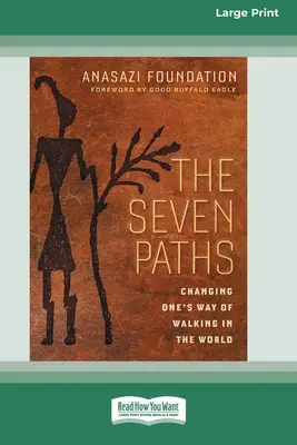 I sette sentieri: Cambiare il proprio modo di camminare nel mondo (Edizione a stampa grande 16pt) - The Seven Paths: Changing One's Way of Walking in the World (16pt Large Print Edition)