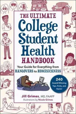 Il manuale definitivo sulla salute degli studenti universitari: La vostra guida per tutto, dai postumi della sbornia alla nostalgia di casa - The Ultimate College Student Health Handbook: Your Guide for Everything from Hangovers to Homesickness