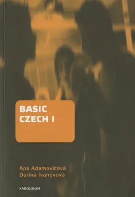 Il ceco di base I: Terza edizione riveduta e aggiornata - Basic Czech I: Third Revised and Updated Edition