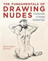 Fondamenti del disegno del nudo - Guida pratica alla rappresentazione della figura umana - Fundamentals of Drawing Nudes - A Practical Guide to Portraying the Human Figure