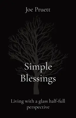 Semplici benedizioni: Vivere con il bicchiere mezzo pieno - Simple Blessings: Living with a glass half-full perspective