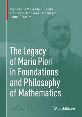 L'eredità di Mario Pieri nei fondamenti e nella filosofia della matematica - The Legacy of Mario Pieri in Foundations and Philosophy of Mathematics