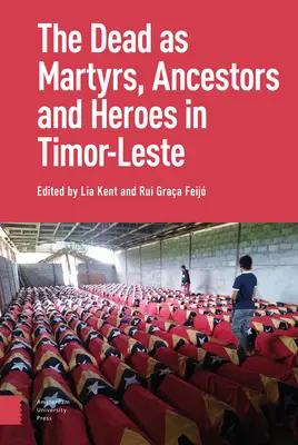 I morti come antenati, martiri ed eroi a Timor Est - The Dead as Ancestors, Martyrs, and Heroes in Timor-Leste