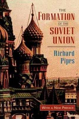 La formazione dell'Unione Sovietica: Comunismo e nazionalismo, 1917-1923, edizione rivista - The Formation of the Soviet Union: Communism and Nationalism, 1917-1923, Revised Edition