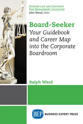 Board-Seeker: Guida e mappa della carriera nella sala del consiglio aziendale - Board-Seeker: Your Guidebook and Career Map into the Corporate Boardroom
