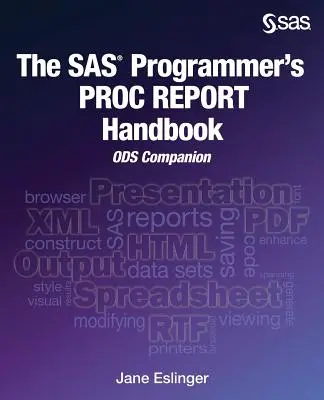Il manuale PROC REPORT del programmatore SAS: Compagno ODS - The SAS Programmer's PROC REPORT Handbook: ODS Companion