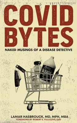 Covid Bytes: Riflessioni nude di un investigatore di malattie - Covid Bytes: Naked Musings of a Disease Detective