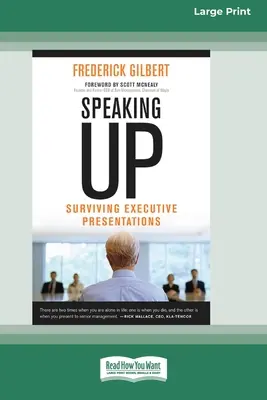 Parlare in alto: Sopravvivere alle presentazioni dei dirigenti [Edizione standard a stampa grande 16 pagine]. - Speaking Up: Surviving Executive Presentations [Standard Large Print 16 Pt Edition]