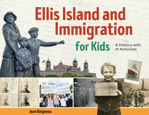 Ellis Island e l'immigrazione per i bambini: Una storia con 21 attività - Ellis Island and Immigration for Kids: A History with 21 Activities