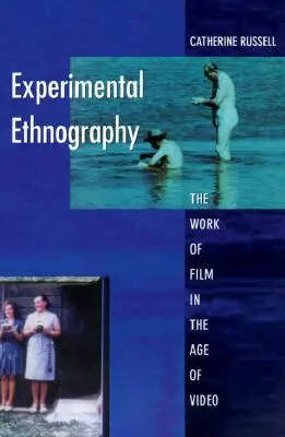 Etnografia sperimentale: Il lavoro del cinema nell'era del video - Experimental Ethnography: The Work of Film in the Age of Video