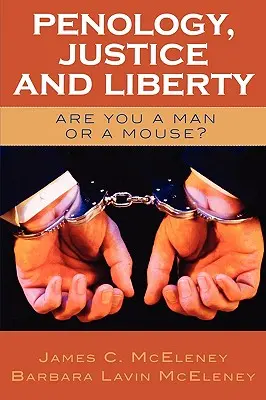 Penologia, giustizia e libertà: Sei un uomo o un topo? - Penology, Justice and Liberty: Are You a Man or a Mouse?