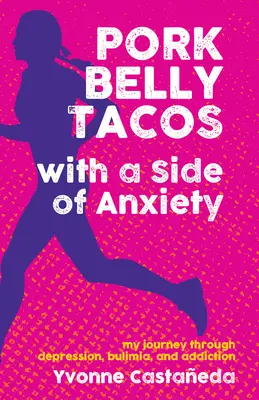 Tacos di pancia di maiale con un lato di ansia: Il mio viaggio attraverso la depressione, la bulimia e la dipendenza - Pork Belly Tacos with a Side of Anxiety: My Journey Through Depression, Bulimia, and Addiction