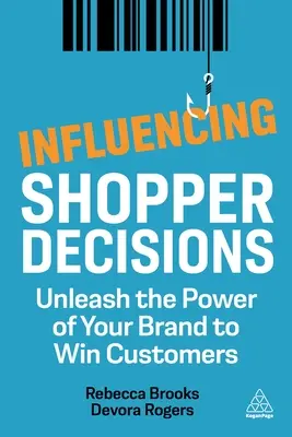 Influenzare le decisioni degli acquirenti: Liberare il potere del vostro marchio per conquistare i clienti - Influencing Shopper Decisions: Unleash the Power of Your Brand to Win Customers