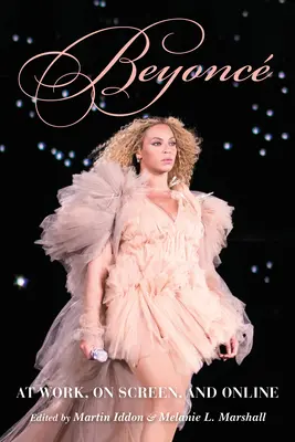 Beyonc: Al lavoro, sullo schermo e online - Beyonc: At Work, on Screen, and Online