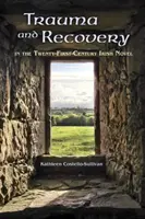 Trauma e recupero nel romanzo irlandese del XXI secolo - Trauma and Recovery in the Twenty-First-Century Irish Novel