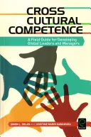 Competenza interculturale: Una guida sul campo per lo sviluppo di leader e manager globali - Cross Cultural Competence: A Field Guide for Developing Global Leaders and Managers