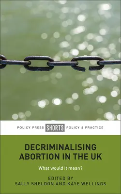 Depenalizzare l'aborto nel Regno Unito: Cosa significherebbe? - Decriminalising Abortion in the UK: What Would It Mean?