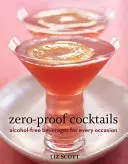 Cocktail a prova di zero: Bevande senza alcol per ogni occasione - Zero-Proof Cocktails: Alcohol-Free Beverages for Every Occasion