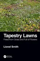 Prati ad arazzo: Liberi dall'erba e pieni di fiori - Tapestry Lawns: Freed from Grass and Full of Flowers
