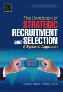 Manuale di reclutamento e selezione strategica: Un approccio sistemico - Handbook of Strategic Recruitment and Selection: A Systems Approach