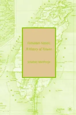 La nazione proibita: Storia di Taiwan - Forbidden Nation: A History of Taiwan