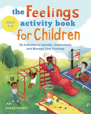 Il libro di attività sui sentimenti per bambini: 50 attività per identificare, capire e gestire i sentimenti - The Feelings Activity Book for Children: 50 Activities to Identify, Understand, and Manage Your Feelings