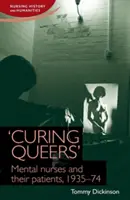 Curare i froci: Le infermiere psichiatriche e i loro pazienti, 1935-74 - 'Curing Queers': Mental Nurses and Their Patients, 1935-74