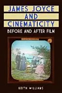 James Joyce e la cinematografia: Prima e dopo il cinema - James Joyce and Cinematicity: Before and After Film
