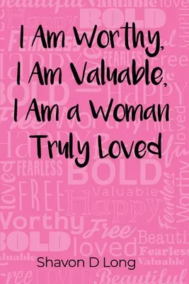 Io sono degna, io sono preziosa, io sono una donna veramente amata - I Am Worthy, I Am Valuable, I Am a Woman Truly Loved