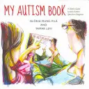 Il mio libro sull'autismo: Guida di un bambino alla diagnosi di spettro autistico - My Autism Book: A Child's Guide to Their Autism Spectrum Diagnosis