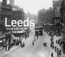 Leeds allora e oggi - Leeds Then and Now