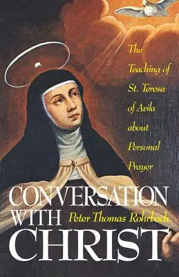 Conversazione con Cristo: L'insegnamento di Santa Teresa d'Avila sulla preghiera personale - Conversation with Christ: The Teaching of St. Teresa of Avila about Personal Prayer